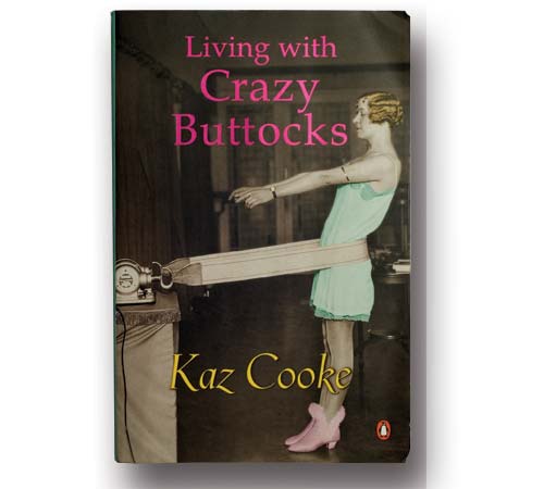 Living with Crazy Buttocks by Kaz Cooke