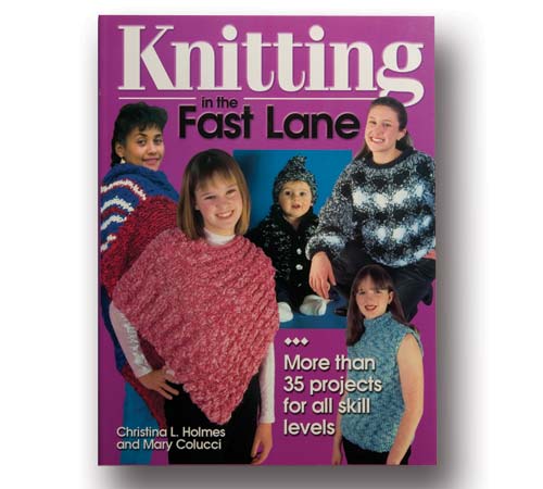 Knitting in the Fast Lane by Christina L. Holmes & Mary Colucci