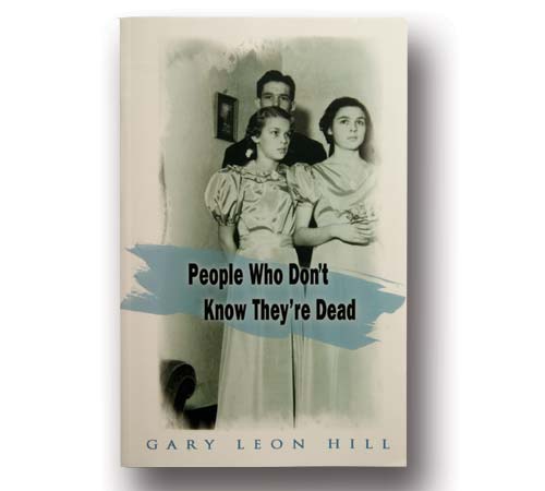 People Who Don't Know They're Dead by Gary Leon Hill 