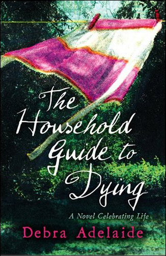 Debra Adelaide The Household Guide to Dying