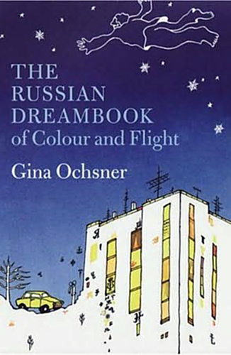 Gina Ochsner The Russian Dreambook of Colour and Flight
