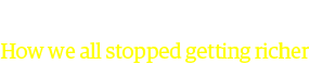 The great stagnation