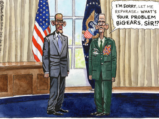 Barack Obama and Stanley McChrystal are standing in the White House Oval Office and Stanley is saying, I'M SORRY, LET ME REPHRASE: WHAT'S YOUR PROBLEM BIGEARS, SIR? a cartoon by Steve Bell at The Guardian UK