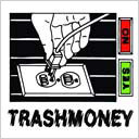 Trash Money, Trash Money