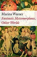 Fantastic Metamorphoses, Other Worlds by Marina Warner