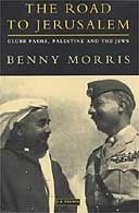 The Road to Jerusalem: Glubb Pasha, Palestine and the Jews by Benny Morris
