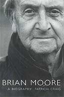 Brian Moore: A Biography by Patricia Craig