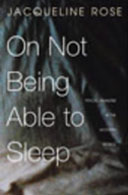 On not being able to sleep by Jacqueline Rose