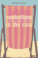 Sunbathing in the Rain by Gwyneth Lewis