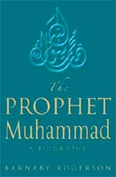 The Prophet Muhammad: A Biography by Barnaby Rogerson