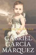 Living to Tell the Tale by Gabriel Garcia Marquez