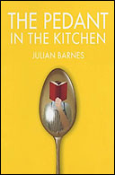 The Pedant in the Kitchen by Julian Barnes