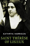 Saint Therese of Lisieux by Katheryn Harrison