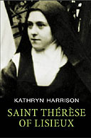 Saint Therese of Lisieux by Kathryn Harrison