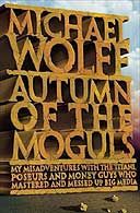Autumn of the Moguls by Michael Wolff