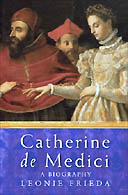 Catherine De Medici by Leonie Frieda