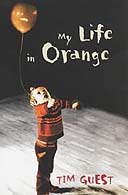 My Life  in Orange by Tim Guest MY LIFE IN ORANGE