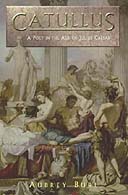 Catullus: A Poet in the Rome of Julius Caesar by Aubrey Burl