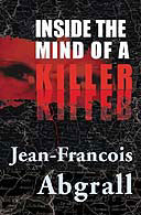 Inside The Mind Of A Killer by Jean Francois Abgrall