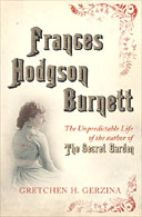 Frances Hodgson Burnett by Gretchen Gerzina