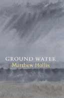 Ground Water by Matthew Hollis