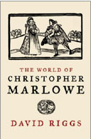 The World of Christopher Marlowe by David Riggs
