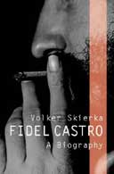 Fidel Castro: A Biography by Volker Skierka