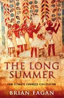 The Long Summer: How Climate Changed Civilization by Brian Fagan