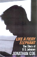 Like A Fiery Elephant: The Story of BS Johnson by Jonathan Coe