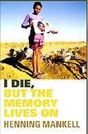 I Die, But the Memory Lives On: The World's Aids Crisis and the Memory Book Project by Henning Mankell 