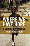 Where We Have Hope: A Memoir of Zimbabwe by Andrew Meldrum