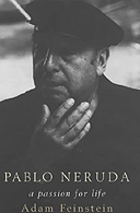 Neruda: A Passion for Life by Adam Feinstein 