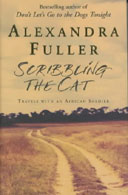 Scribbling the Cat: Travels with an African Soldier by Alexandra Fuller