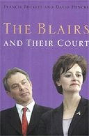 The Blairs and their Court by Francis Beckett and David Hencke