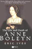 The Life and Death of Anne Boleyn by Eric Ives 