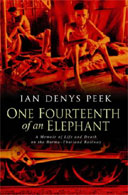 One-Fourteenth of an Elephant: A Memoir of Life and Death on the Burma-Thailand Railway by Ian Denys Peek