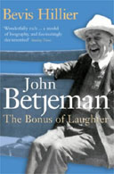 John Betjeman: Volume III, The Bonus of Laughter by Bevis Hillier