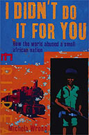 I Didn't Do It For You by Michela Wrong 