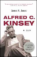 Alfred C Kinsey: A Life by James H Jones