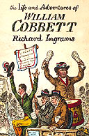 The Life and Adventures of William Cobbett by Richard Ingrams
