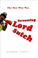THe Man Who Was Screaming Lord Sutch by  Graham Sharpe