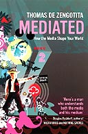 Mediated, The Hidden Effects of Media on You and Your World by Thomas Zengotita