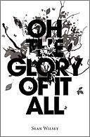 Oh the Glory of It All by Sean Wilsey