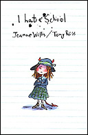 I Hate School by Jeanne Willis and Tony Ross