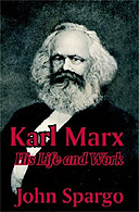Karl Marx: His Life and Work by John Spargo