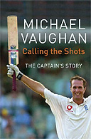 Calling the Shots by Michael Vaughan