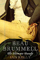Beau Brummell: The Ultimate Dandy by Ian Kelly