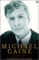 Michael Caine: A Class Act by Christopher Bray