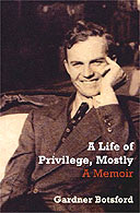 A Life of Privilege, Mostly by Gardner Botsford