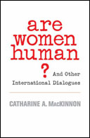 Are Women Human? by Catharine MacKinnon